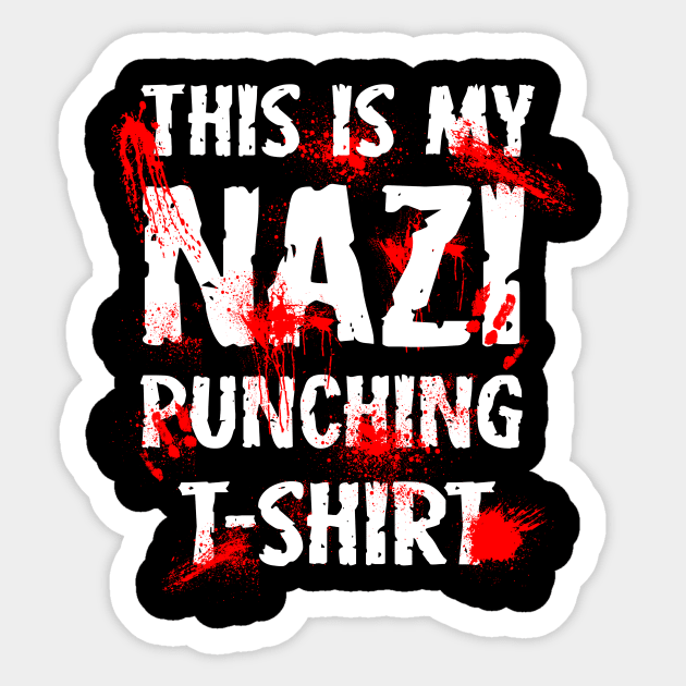 This Is My Nazi Punching T-Shirt Sticker by dumbshirts